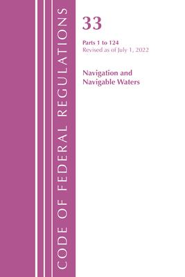 Code of Federal Regulations, Title 33 Navigation and Navigable Waters 1-124, Revised as of July 1, 2022