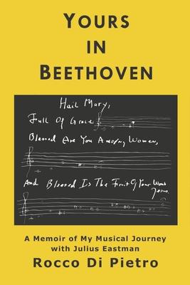Yours in Beethoven: A Memoir of My Musical Journey with Julius Eastman