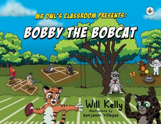 Mr Owl’s Classroom Presents: Bobby the Bobcat