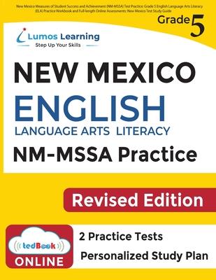 New Mexico Measures of Student Success and Achievement (NM-MSSA) Test Practice: Grade 5 English Language Arts Literacy (ELA) Practice Workbook and Ful