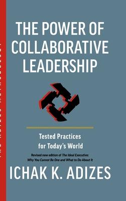 The Power of Collaborative Leadership: Tested Practices for Today’s World