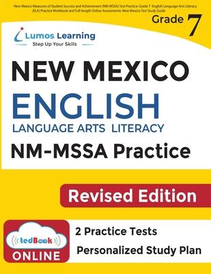 New Mexico Measures of Student Success and Achievement (NM-MSSA) Test Practice: Grade 7 English Language Arts Literacy (ELA) Practice Workbook and Ful
