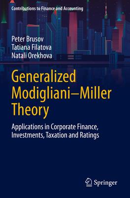 Generalized Modigliani-Miller Theory: Applications in Corporate Finance, Investments, Taxation and Ratings