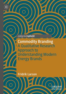 Commodity Branding: A Qualitative Research Approach to Understanding Modern Energy Brands
