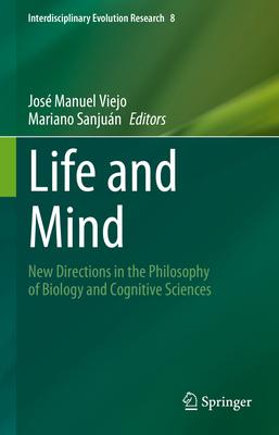 Life and Mind: New Directions in the Philosophy of Biology and Cognitive Sciences