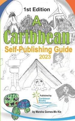 A Caribbean Self-Publishing Guide: 1st Edition