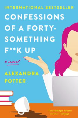 Confessions of a Forty-Something F##k Up