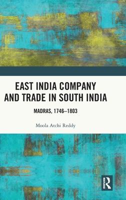 East India Company and Trade in South India: Madras, 1746-1803