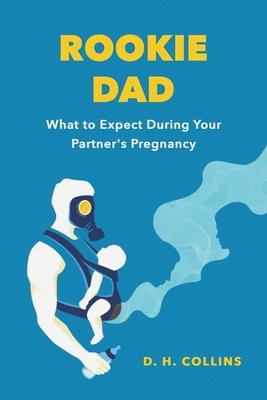 Rookie Dad: What to Expect During Your Partner’s Pregnancy