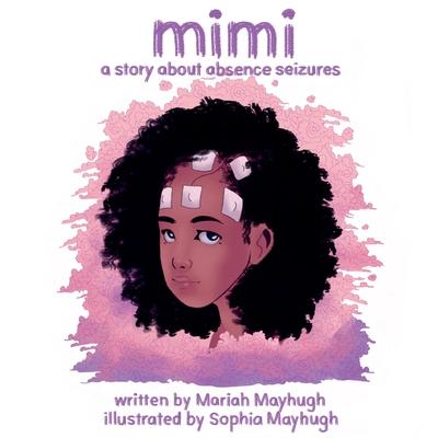 Mimi: A Story About Absence Seizures: A Story About Absence Seizures
