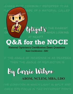 Optigal’s Q & A for the NOCE: National Opticianry Certification Exam Questions - Basic Certification