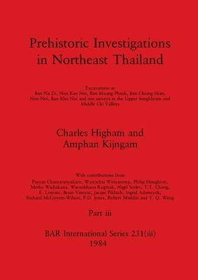Prehistoric Investigations in Northeast Thailand, Part iii: Excavations at Ban Na Di, Non Kao Noi, Ban Muang Phruk, ...