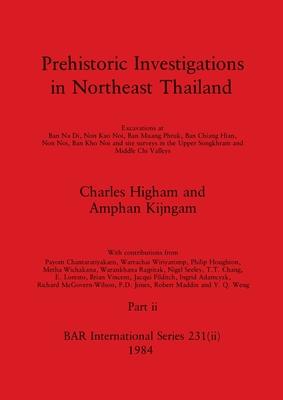 Prehistoric Investigations in Northeast Thailand, Part ii: Excavations at Ban Na Di, Non Kao Noi, Ban Muang Phruk, ...