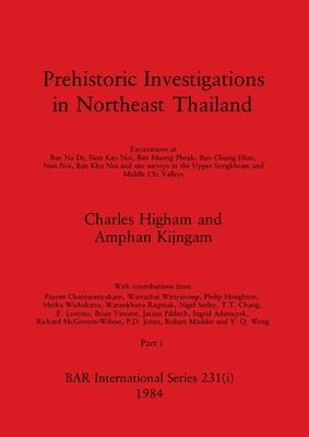 Prehistoric Investigations in Northeast Thailand, Part i: Excavations at Ban Na Di, Non Kao Noi, Ban Muang Phruk, ...
