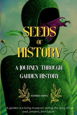 Seeds of History: A Journey Through Garden History