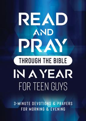 Read & Pray Through the Bible in a Year for Teen Guys: 3-Minute Devotions & Prayers for Morning & Evening