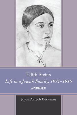Edith Stein’s Life in a Jewish Family, 1891-1916: A Companion