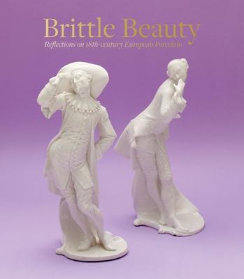Brittle Beauty: Reflections on 18th Century European Porcelain