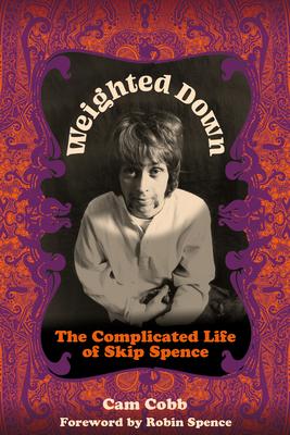 Weighted Down: The Complicated Life of Skip Spence