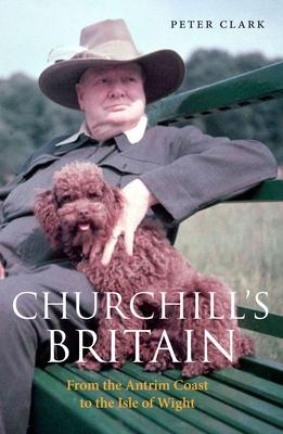 Churchill’s Britain: From the Antrim Coast to the Isle of Wight