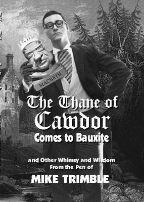 The Thane of Cawdor: And Other Whimsy and Wisdom from the Pen of Mike Trimble