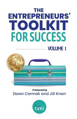 The Entrepreneurs’ Toolkit For Success: Volume 1