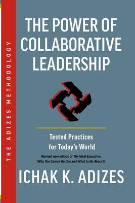 The Power of Collaborative Leadership: Tested Practices for Today’s World