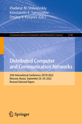 Distributed Computer and Communication Networks: 25th International Conference, Dccn 2022, Moscow, Russia, September 26-29, 2022, Revised Selected Pap