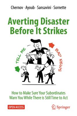 Averting Disaster Before It Strikes: How to Make Sure Your Subordinates Warn You While There Is Still Time to ACT
