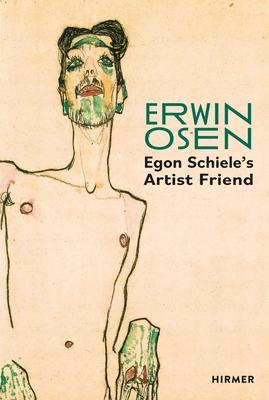 Erwin Osen: Schiele’s Artist Friend