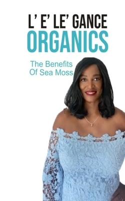 L’ E’ Le’ Gance Organics the Benefits of Sea Moss
