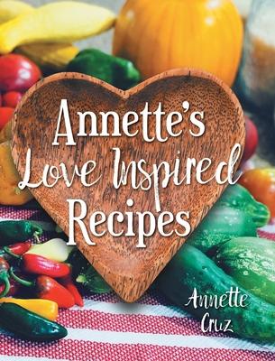 Annette’s Love Inspired Recipes
