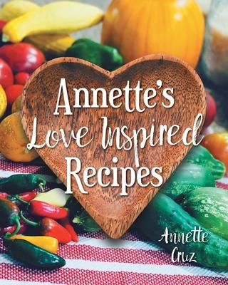 Annette’s Love Inspired Recipes
