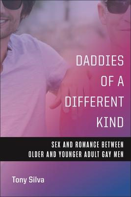 Daddies of a Different Kind: Sex and Romance Between Older and Younger Adult Gay Men
