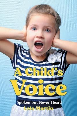 A Child’s Voice: Spoken but Never Heard