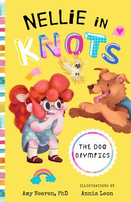 Nellie in Knots: The Dog Olympics: With Techniques and Tips for Managing Anxiety