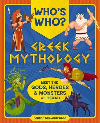 Who’s Who: Greek Mythology: The Gods, Heroes and Monsters of Legend