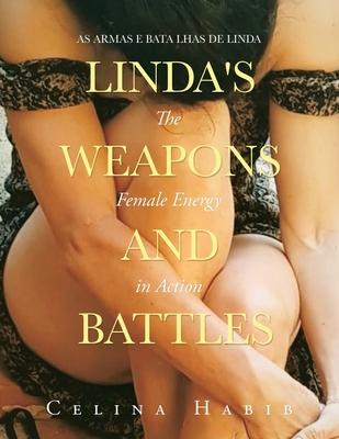 Linda’s Weapons and Battles: The Female Energy in Action