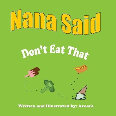 Nana Said Don’t Eat That - Library editon