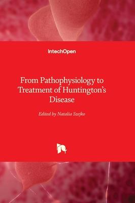 From Pathophysiology to Treatment of Huntington’s Disease