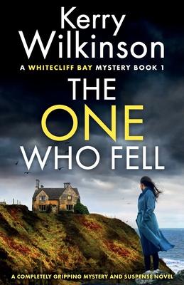 The One Who Fell: A completely gripping mystery and suspense novel