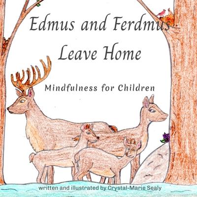 Edmus and Ferdmus Leave Home: Mindfulness for Children