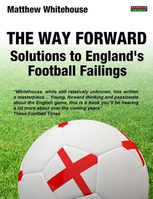 The Way Forward: Solutions to England’s Football Failings