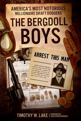 The Bergdoll Boys: America’s Most Notorious Millionaire Draft Dodgers