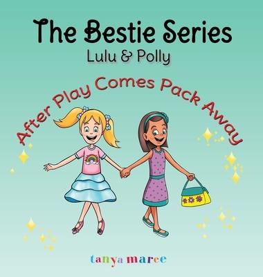 Lulu & Polly: After Play Comes Pack Away