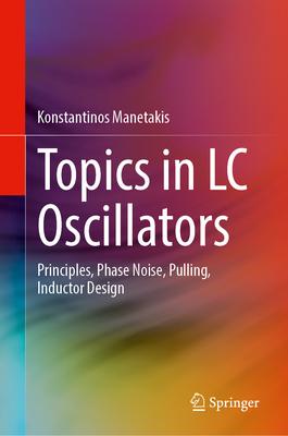 Topics in LC Oscillators: Principles, Phase Noise, Pulling, Inductor Design