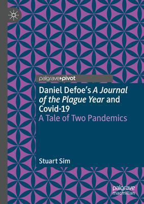 Daniel Defoe’s a Journal of the Plague Year and Covid-19: A Tale of Two Pandemics
