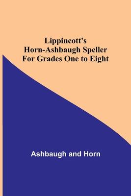 Lippincott’s Horn-Ashbaugh Speller For Grades One to Eight