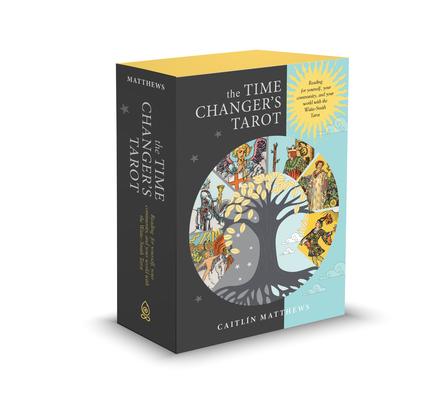 The Time Changer’s Tarot: Reading for Yourself, Your Community, and Your World with the Waite-Smith Tarot