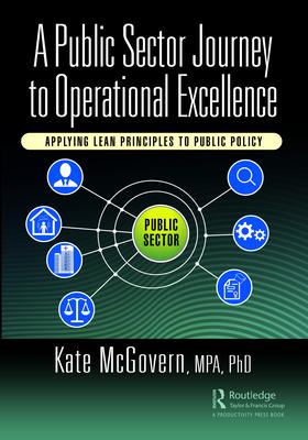 A Public Sector Journey to Operational Excellence: Applying Lean Principles to Public Policy